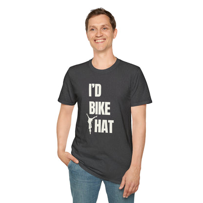 I'd Bike That - Unisex Tee
